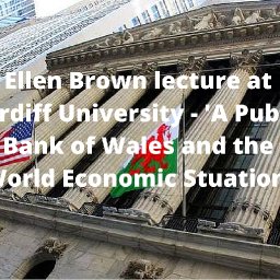 World renowned American economist to speak in Cardiff on a Public Bank of Wales