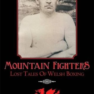 Mountain Fighters - Lost Tales of Welsh Boxing by Lawrence Davies