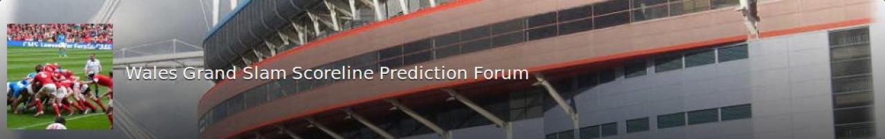 Wales Grand Slam scoreline prediction forum