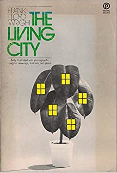 The Living City by Frank Lloyd Wright