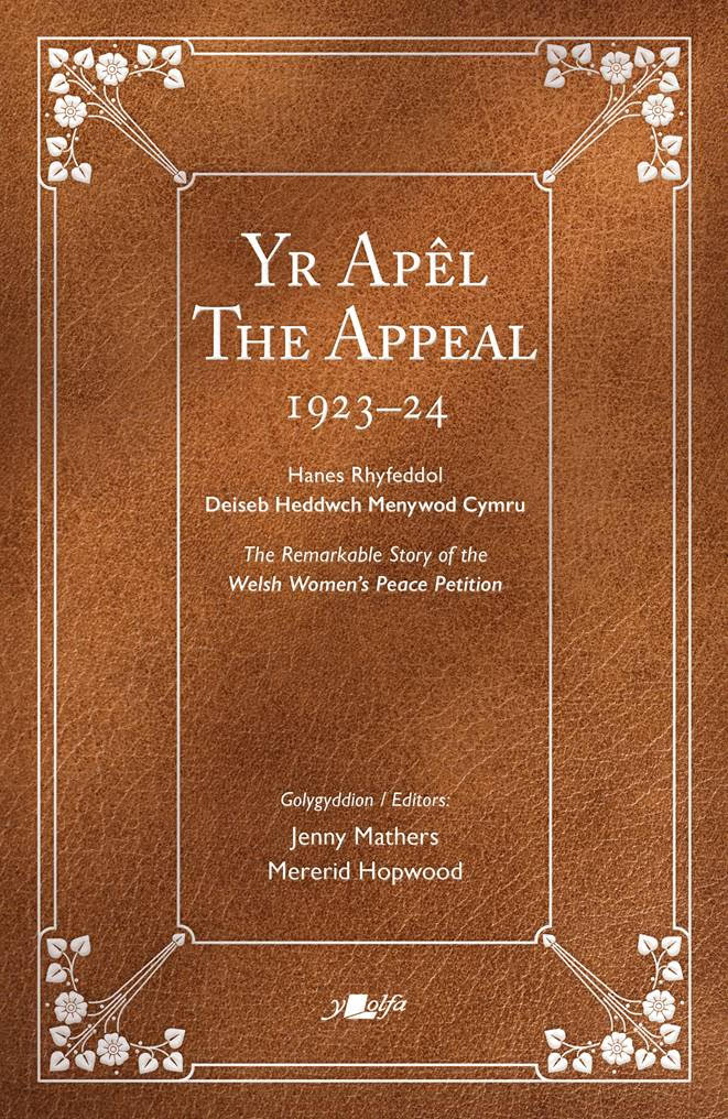 The Appeal – The Remarkable Story of the Welsh Women’s Peace Petition 1923–24 (Y Lolfa), edited by Mererid Hopwood and Jenny Mathers.